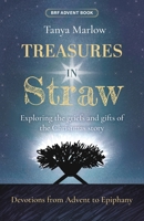 Treasures in Straw: Exploring the griefs and gifts of the Christmas story 1800395671 Book Cover