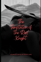 The Temptation of the Red Knight: The Chaste Blade and the Wanton Muse (Anatomy of Obedience) B0FKSCJ5ML Book Cover