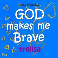 GOD Makes Me Brave: A Penny P. Popkins Book 1717580149 Book Cover