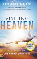 Visiting Heaven: Heavenly Keys to a Life Without Limitations B0CHGHW2K7 Book Cover