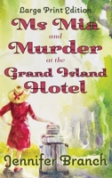 Ms. Mia and Murder at the Grand Island Hotel, Large Print Edition : Ms. Mia Murder Mysteries: Book 1 1968691979 Book Cover