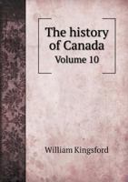 The History of Canada. VOL. X. 1241558728 Book Cover