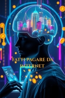 Fatti Pagare da Internet: Internet è un bancomat (se sai dove cliccare) (Italian Edition) B0F8QG9VPM Book Cover