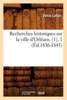 Recherches Historiques Sur La Ville D'Orla(c)ANS. [1], 1 (A0/00d.1836-1845) 2012621759 Book Cover