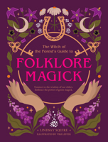 The Witch of the Forest's Guide to Folklore Magick: Connect to the wisdom of our elders. Embrace the power of green magick. 0711293872 Book Cover