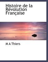 Histoire de la Révolution Française 1140229761 Book Cover