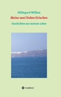 Meine zwei linken Griechen: Geschichten aus meinem Leben 3347289633 Book Cover