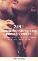 2 in 1: Forbidden Explicit Stories: Erotic Sex Stories: A Collection of Adult Sex Stories: Adult Bedtime Erotica 1660423309 Book Cover