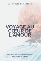 Voyage au cœur de l'Amour: 100 perles de sagesse (Voyage au coeur de l'Amour) (French Edition) 2925435165 Book Cover