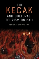 The Kecak and Cultural Tourism on Bali 1648250319 Book Cover