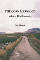 The Corn Marigold and other Hebridean Stories 1710191406 Book Cover