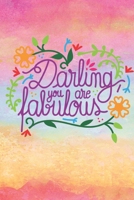 Darling You Are Fabulous: Lined Journal/Notebook | With Motivational Quotes In Each Page | Amazing Present For A Loved One. B083XVH5G4 Book Cover