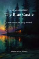 L.M. Montgomery's The Blue Castle: A New Edition for Young Readers 1972790005 Book Cover