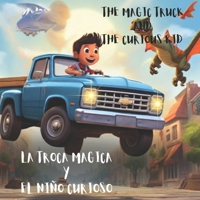 THE MAGIC TRUCK AND THE CURIOUS KID B0CS9Q1G3Z Book Cover