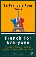 French For Everyone: A Complete Beginner's Guide to Speaking, Reading and Writing French B0HD5ZT6CC Book Cover