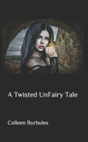 A Twisted UnFairy Tale 1506148476 Book Cover