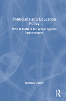 Politicians and Education Policy: Why It Matters for Whole System Improvement 1032848421 Book Cover