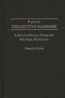 Path to Collective Madness: A Study in Social Order and Political Pathology 0275972216 Book Cover