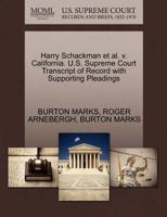 Harry Schackman et al. v. California. U.S. Supreme Court Transcript of Record with Supporting Pleadings 1270513109 Book Cover