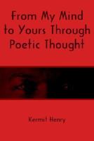 From My Mind to Yours Through Poetic Thought 1420852019 Book Cover