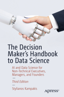 The Decision Maker's Handbook to Data Science: AI and Data Science for Non-Technical Executives, Managers, and Founders B0CVDQK34L Book Cover