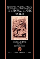 Majnun: The Madman in Medieval Islamic Society 0198202210 Book Cover