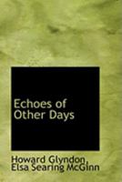 Echoes of Other Days 054859094X Book Cover