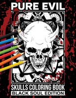 Pure Evil Skulls Coloring Book Black Soul Edition: Over 25 Detailed Sinister Skull on Mandala Illustrations From Hell To Color null Book Cover