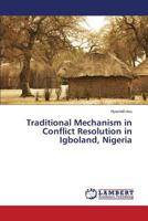 Traditional Mechanism in Conflict Resolution in Igboland, Nigeria 3659746525 Book Cover