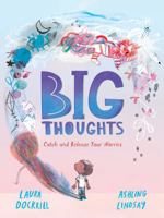 Big Thoughts: Catch and Release Your Worries 1536247782 Book Cover
