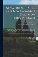 Nova Britannia, or, Our New Canadian Dominion Foreshadowed 1165598523 Book Cover