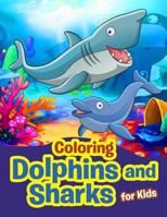 Coloring Dolphins and Sharks for Kids 1530684161 Book Cover