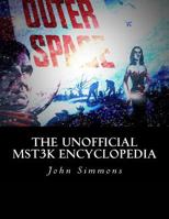 The Unofficial Mst3k Encyclopedia 1534790721 Book Cover