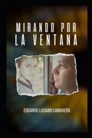 Mirando por la ventana: Mi primera novela autobiográfica (Spanish Edition) B0CNLL8RYB Book Cover