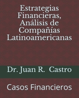 Estrategias Financieras, Análisis de Compañías Latinoamericanas: Casos Financieros B099C5LJ4Q Book Cover