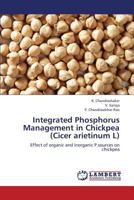 Integrated Phosphorus Management in Chickpea (Cicer Arietinum L) 3659379506 Book Cover