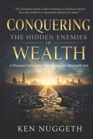 Conquering the Hidden Enemies of Wealth: A Practical Call to Align Your Money and Mind with God B0H23227RG Book Cover