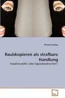 Raubkopieren als strafbare Handlung 3639222024 Book Cover
