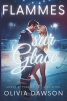 Flammes sur Glace: Une collection de romances sportives avec joueurs de hockey, pom-pom girls et passions brûlantes (Flammes – Recueil de nouvelles romantiques) B0GMWQLYHB Book Cover
