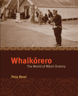 Whaikorero: The World of Maori Oratory 1869404637 Book Cover