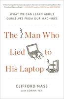 The Man Who Lied to His Laptop: The New Research on Human Relationships 1617230049 Book Cover
