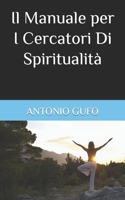 Il Manuale per I Cercatori Di Spiritualità (Manuali per L’Umanità) B0BW2QM2G6 Book Cover