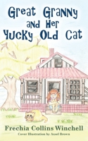 Great Granny and Her Yucky Old Cat 1954978030 Book Cover