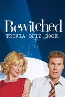 Bewitched: Trivia Quiz Book B08FP4QHHZ Book Cover
