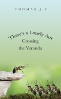 There's a Lonely Ant Crossing the Veranda 1664294708 Book Cover