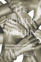 The Power Within: Unleashing Your Potential for Maximum Self-Achievement B0CJ45V93L Book Cover