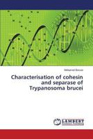 Characterisation of cohesin and separase of Trypanosoma brucei 3659500046 Book Cover
