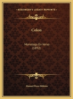 Colon: Monologo En Verso (1892) 1169413269 Book Cover