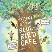 Today at the Bluebird Cafe: A Branchful of Birds 0689871538 Book Cover