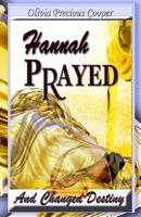 Hannah Prayed: And Changed Destiny 0983015791 Book Cover